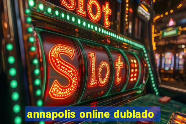 annapolis online dublado